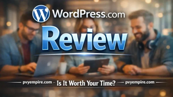 WordPress.com Review 2026 – Is It Worth Your Time for Blogging, Business, and Online Stores?