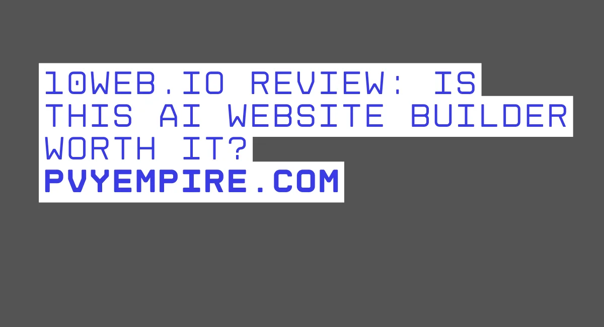 10Web.io Review: Is This AI Website Builder Worth It? PVYEmpire