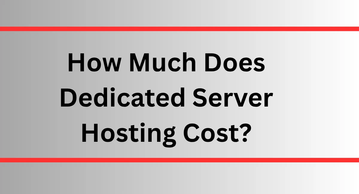 How Much Does Dedicated Server Hosting Cost?