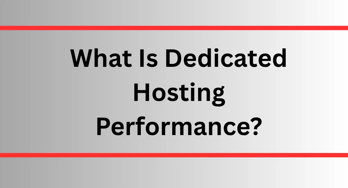 What Is Dedicated Hosting Performance?