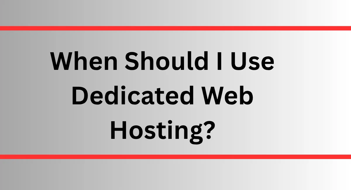 When Should I Use Dedicated Web Hosting?