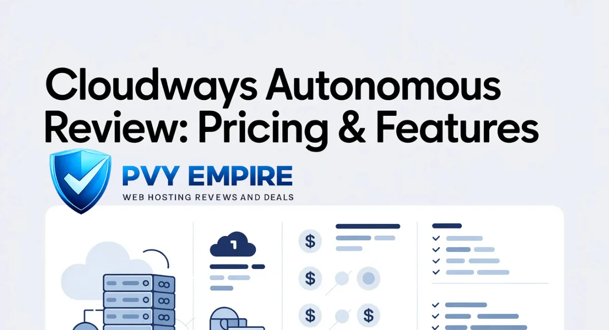 Cloudways Autonomous Review: Pricing & Features PVYEmpire