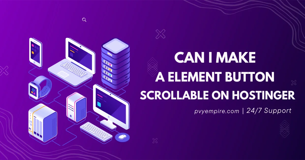 Can I make a element button scrollable on Hostinger?