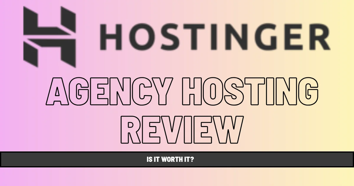 Hostinger Agency Hosting Review: Is It Worth It?