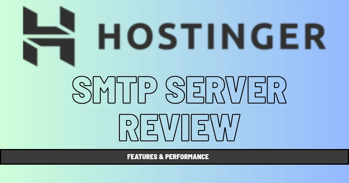 Hostinger SMTP Server Review: Features & Performance