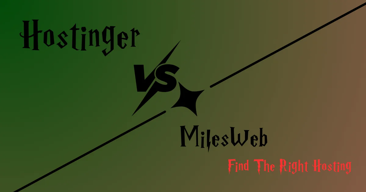 Hostinger Vs MilesWeb: Find The Right Hosting