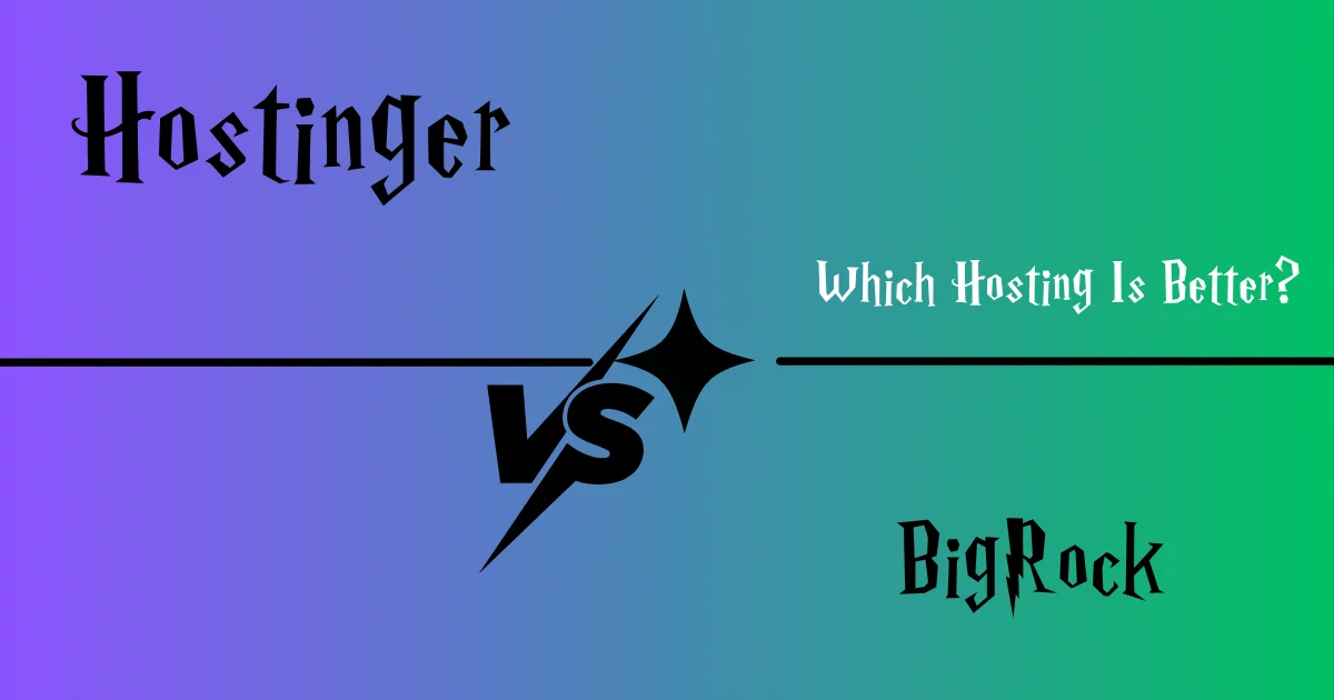 Hostinger vs BigRock: Which Hosting Is Better?
