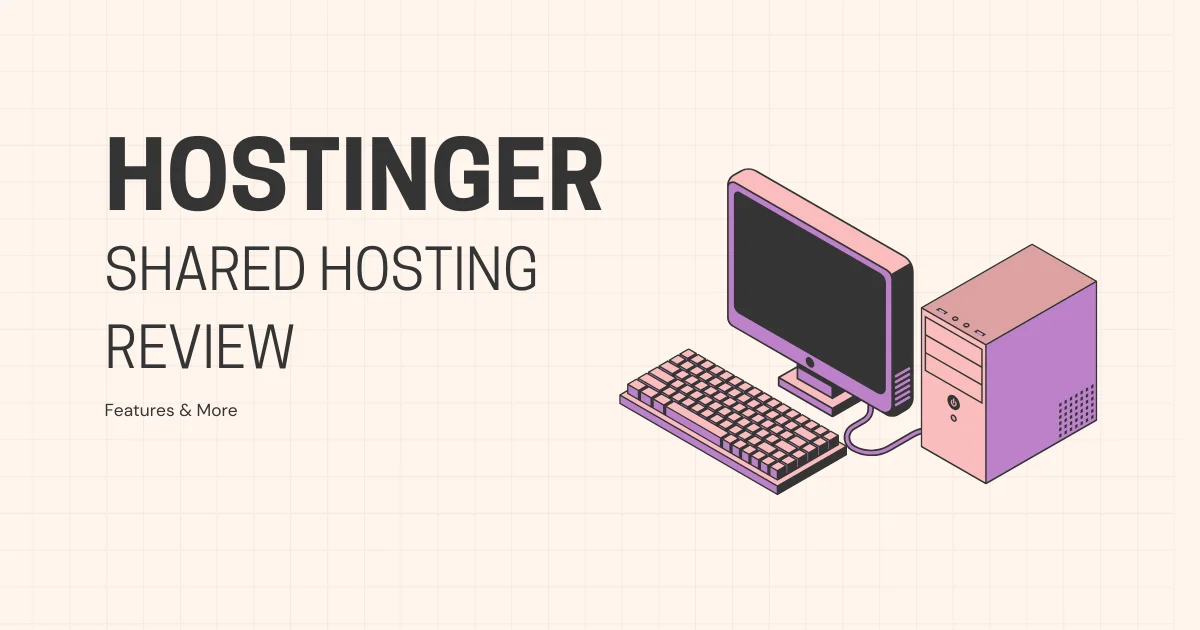 Hostinger Shared Hosting Review: Features & More