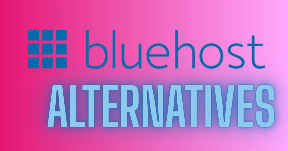 10 Best Bluehost Alternatives: Better & Faster